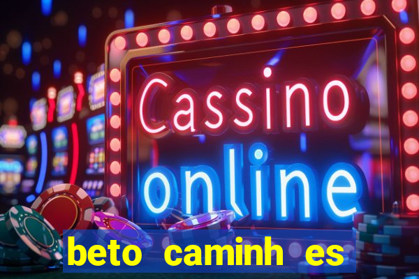 beto caminh es lajeado rs